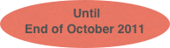  Until End of October 2011